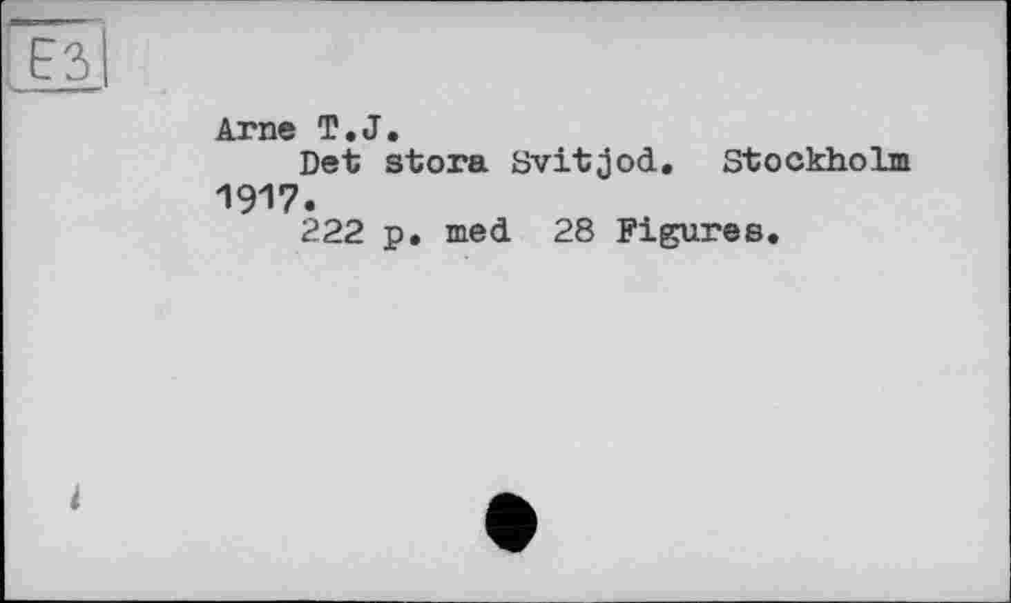 ﻿Arne T.J.
Det stora Svitjod. Stockholm 1917.
222 p. med 28 Figures.